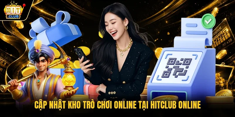 Cập nhật kho trò chơi online tại Hitclub online