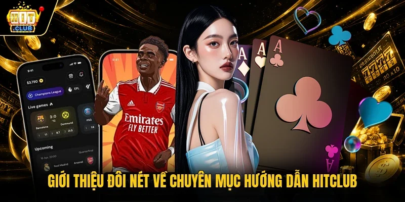Giới thiệu đôi nét về chuyên mục hướng dẫn Hitclub 
