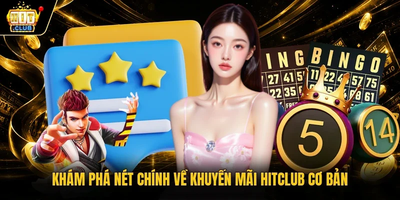 Khám phá nét chính về khuyến mãi Hitclub cơ bản