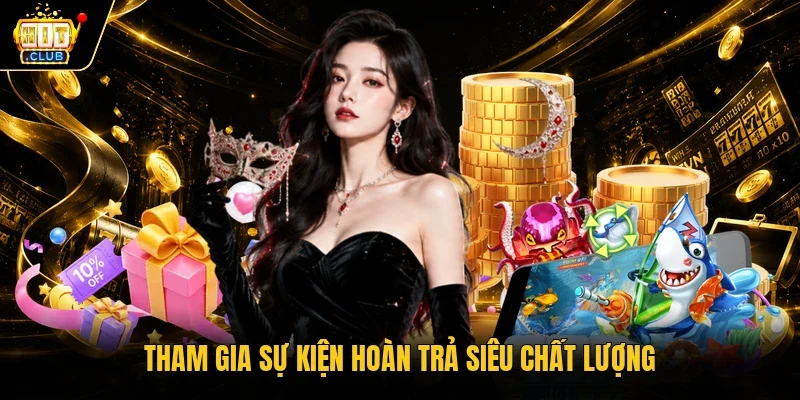 Tham gia sự kiện hoàn trả siêu chất lượng