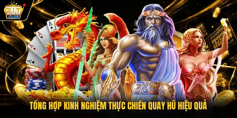 Tổng hợp kinh nghiệm thực chiến quay hũ hiệu quả